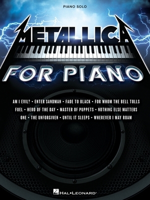 Metallica for Piano Solo: A Dozen Favorites by the Quintessential Heavy Metal Band Arranged for Intermediate Level Piano Solo