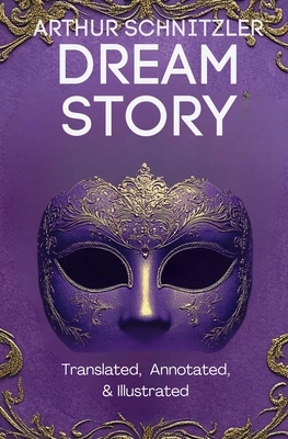 Dream Story (Translated, Annotated, & Illustrated)