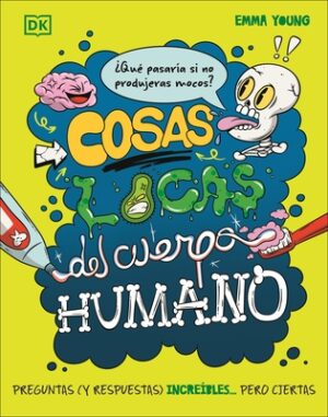 Cosas Locas del Cuerpo Humano (What If... You Didn't Make Snot?)