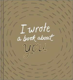 I Wrote a Book about You: Gold Edition: A Personalized Fill-In-The-Blanks Gift Book for Friends, Family, or Partners