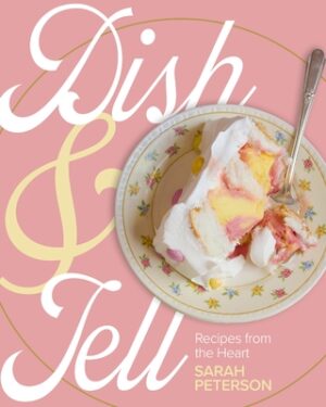 Dish and Tell: Recipes from the Heart
