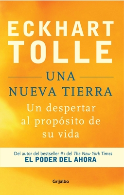Una Nueva Tierra: Un Despertar Al Prop?sito de Su Vida / A New Earth: Awakening to Your Life's Purpose