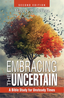 Embracing the Uncertain, 2nd Edition: A Bible Study for Unsteady Times