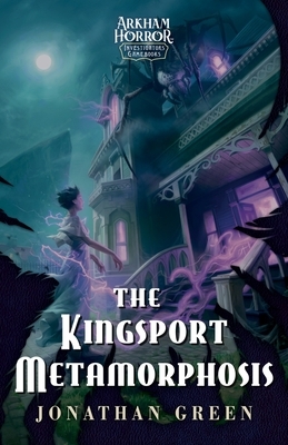 The Kingsport Metamorphosis: An Arkham Horror Investigators Gamebook