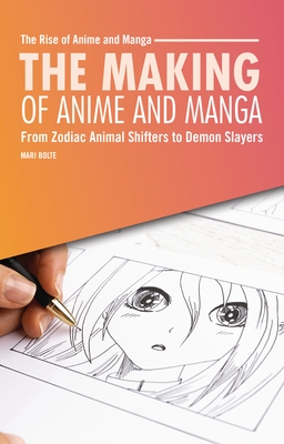 The Making of Anime and Manga: From Zodiac Animal Shifters to Demon Slayers
