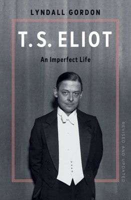T.S. Eliot: An Imperfect Life