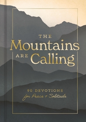 The Mountains Are Calling: 90 Devotions for Peace and Solitude