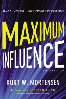 The Maximum Influence: The 12 Universal Laws of Power Persuasion