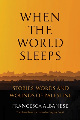 When the World Sleeps: Stories, Words, and Wounds of Palestine