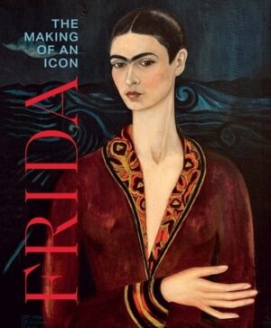 Frida: The Making of an Icon