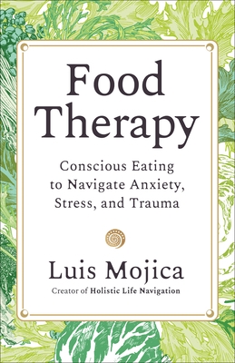 Food Therapy: Conscious Eating to Navigate Anxiety, Stress, and Trauma