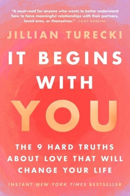 It Begins with You: The 9 Hard Truths about Love That Will Change Your Life