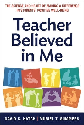 Teacher Believed in Me: The Science and Heart of Making a Difference in Students' Positive Well-Being