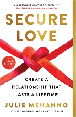 Secure Love: Create a Relationship That Lasts a Lifetime