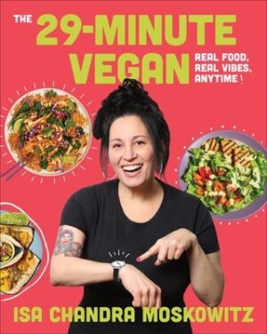 The 29-Minute Vegan: Real Food, Real Vibes, Anytime