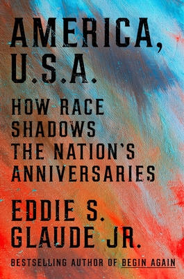 America, U.S.A.: How Race Shadows the Nation's Anniversaries
