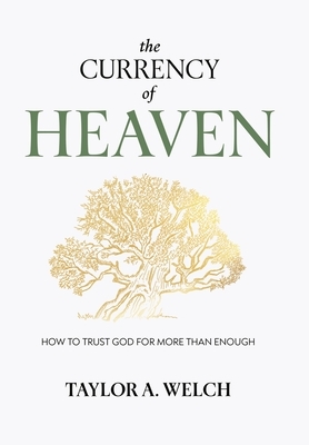 The Currency of Heaven: How to Trust God for More Than Enough