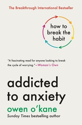 Addicted to Anxiety: How to Break the Habit