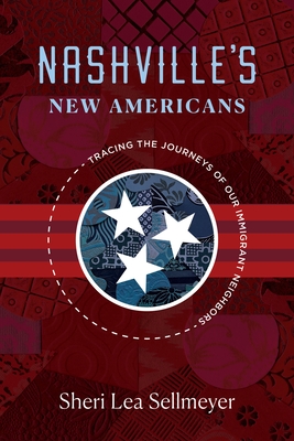 Nashville's New Americans: Tracing the Journeys of Our Immigrant Neighbors