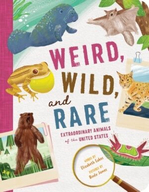 Weird, Wild, and Rare: Extraordinary Animals of the United States