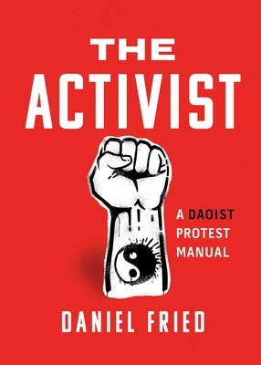 The Activist: A Daoist Protest Manual