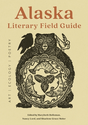 Alaska Literary Field Guide: Art, Ecology, Poetry