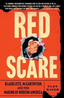 Red Scare: Blacklists, McCarthyism, and the Making of Modern America