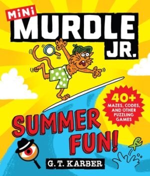 Murdle Jr.: Summer Fun!: 40+ Mazes, Codes, and Other Puzzling Games
