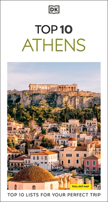 DK Top 10 Athens: Top 10 Lists for Your Perfect Trip, Plus an All-Weather Folded Map