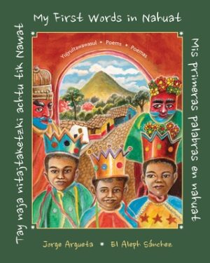 Tay Naja Nitajtaketzki Achtu Tik Nawat / ]Mis Primeras Palabras En Nahuat / My First Words in Nahuat]