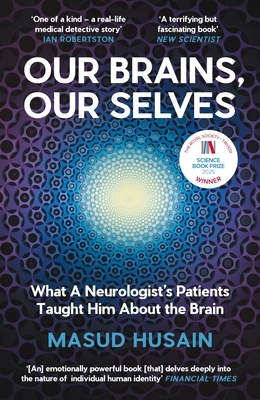 Our Brains, Our Selves: What a Neurologist's Patients Taught Him about the Brain