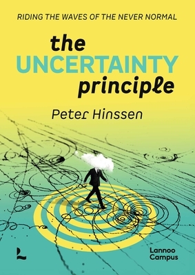 The Uncertainty Principle: Riding the Waves of the Never Normal.