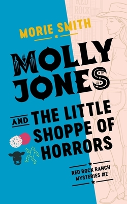 Molly Jones and the Little Shoppe of Horrors