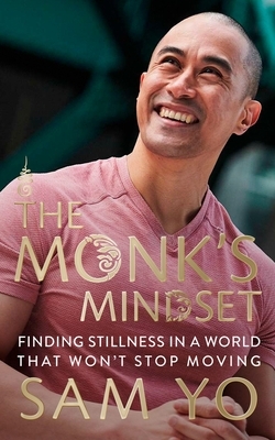 The Monk's Mindset: Finding Stillness in a World That Won't Stop Moving