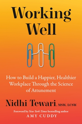 Working Well: How to Build a Happier, Healthier Workplace Through the Science of Attunement