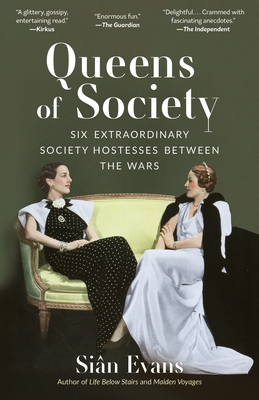 Queens of Society: Six Extraordinary Society Hostesses Between the Wars