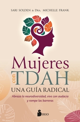Mujeres Con Tdah. Una Gu?a Radical