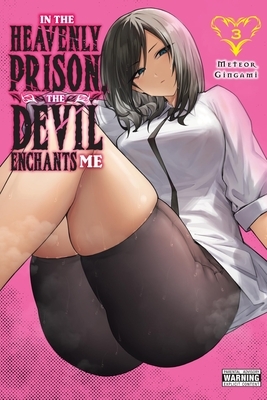 In the Heavenly Prison, the Devil Enchants Me, Vol. 3