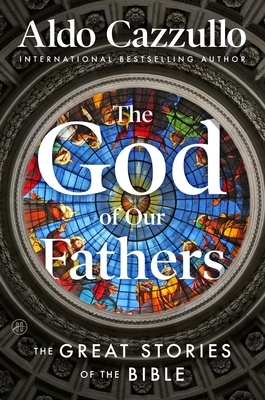 The God of Our Fathers: The Great Stories of the Bible