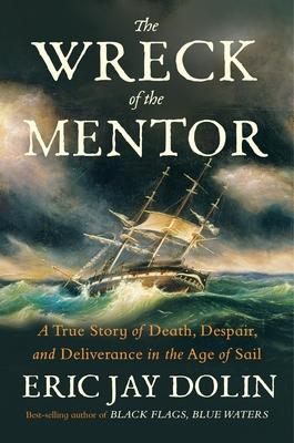 The Wreck of the Mentor: A True Story of Death, Despair, and Deliverance in the Age of Sail