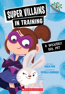 A Wickedly Evil Pet: A Branches Book (Super Villains in Training #2)