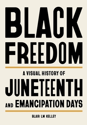 Black Freedom: A Visual History of Juneteenth and Emancipation Days