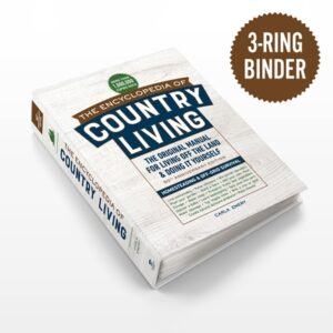 The Encyclopedia of Country Living, 50th Anniversary Edition: The Original Manual for Living Off the Land & Doing It Yourself (3-Ring Binder)