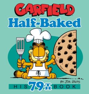 Garfield Half-Baked: His 79th Book
