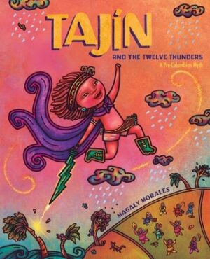 Taj?n and the Twelve Thunders: A Pre-Columbian Myth (a Picture Book)