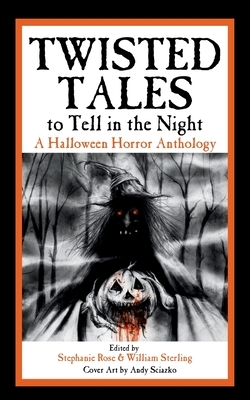Twisted Tales to Tell in the Night: A Halloween Horror Anthology
