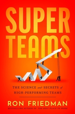 Superteams: The Science and Secrets of High-Performing Teams