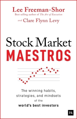 Stock Market Maestros: The Winning Habits, Strategies, and Mindsets of the World's Best Investors