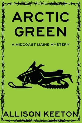Arctic Green: A Midcoast Maine Mystery