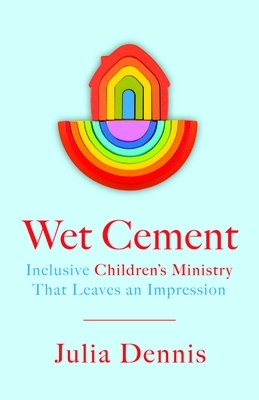Wet Cement: Inclusive Children's Ministry That Leaves an Impression